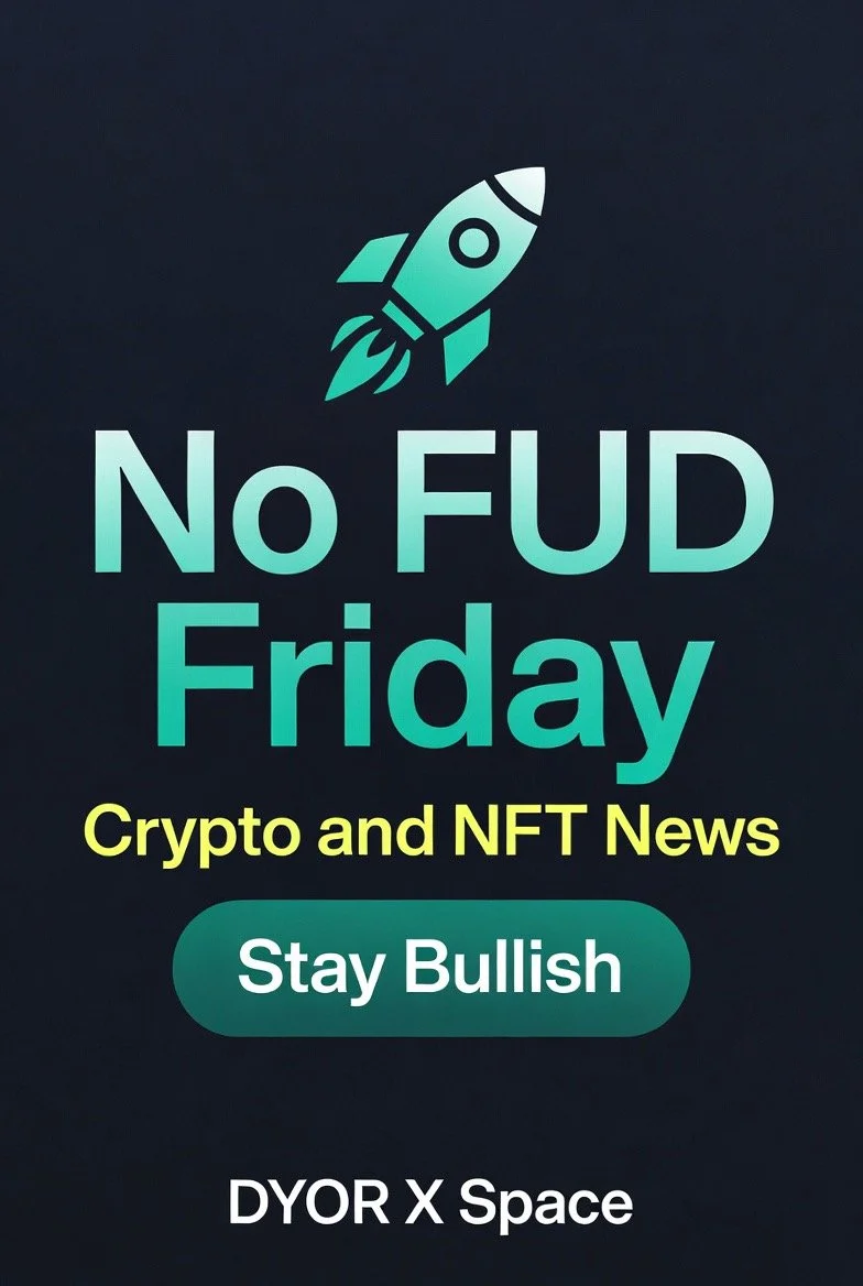 A promotional graphic for No FUD Friday, featuring a rocket icon and text about crypto and NFT news, with a call to stay bullish, created by DYOR X Space.