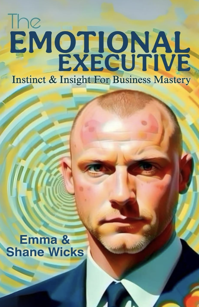 Cover of The Emotional Executive: Instinct & Insight for Business Mastery by Shane Wicks
