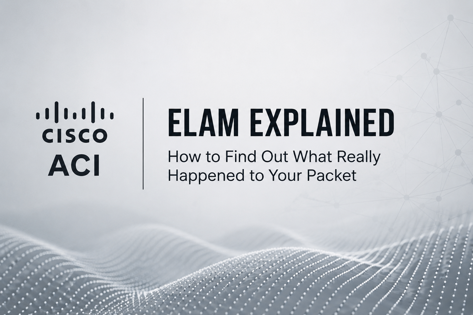 Ask the ASIC What Really Happened to Your Packet. ELAM.