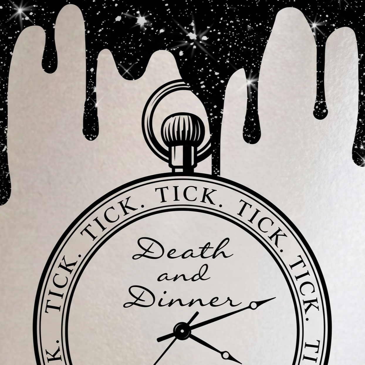 An illustrated pocket watch with the words 'Death and Dinner' on its face, surrounded by a background of starry space and a hand with painted black nails at the top.