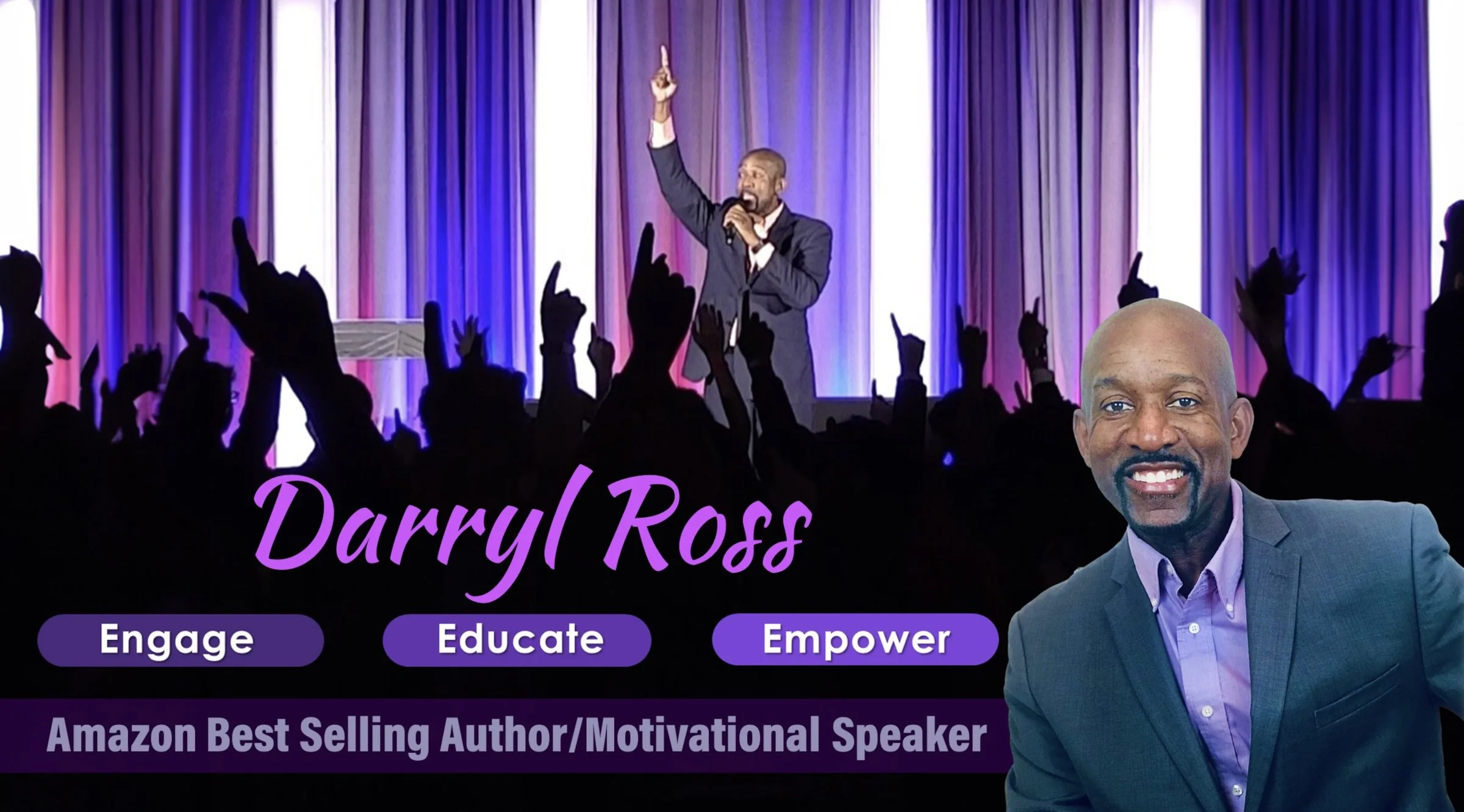 A promotional banner featuring Darryl Ross, a motivational speaker and Amazon best-selling author. The background shows a stage with a man in a suit speaking to an audience, with multiple hands raised. The banner includes the words 'Engage,' 'Educate,' and 'Empower,' along with Darryl Ross' name and title.