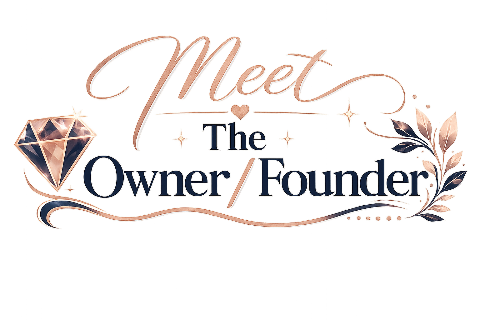 Decorative sign reading 'Meet the Owner/Founder' with a diamond image and floral accents.