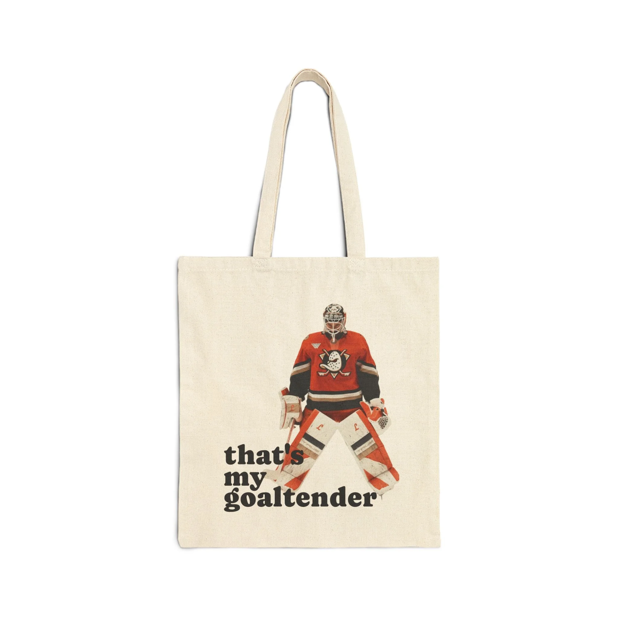 Double Sided Have You Ever Tried/That's My Goaltender Cotton Canvas Tote Bag