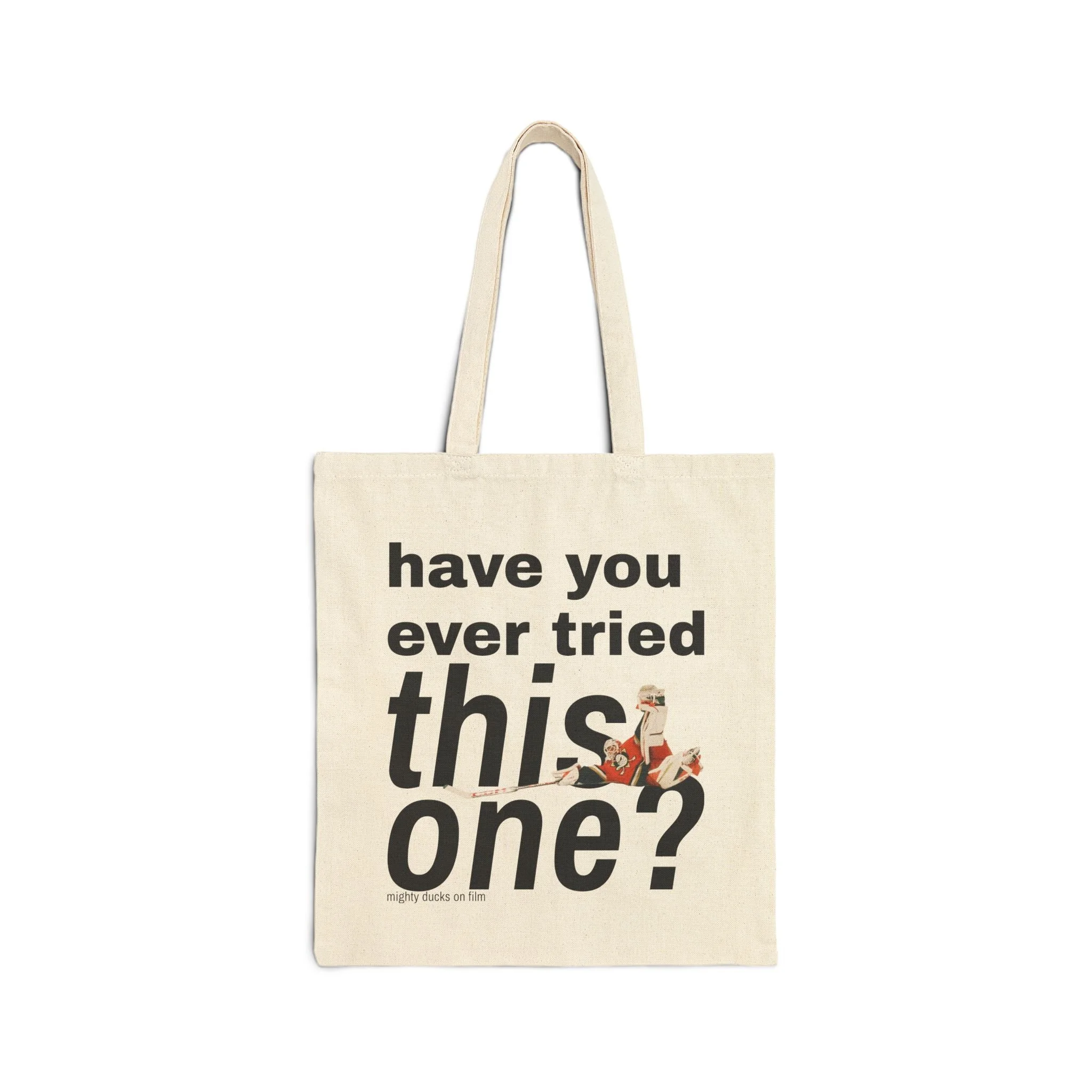 Double Sided Have You Ever Tried/That's My Goaltender Cotton Canvas Tote Bag