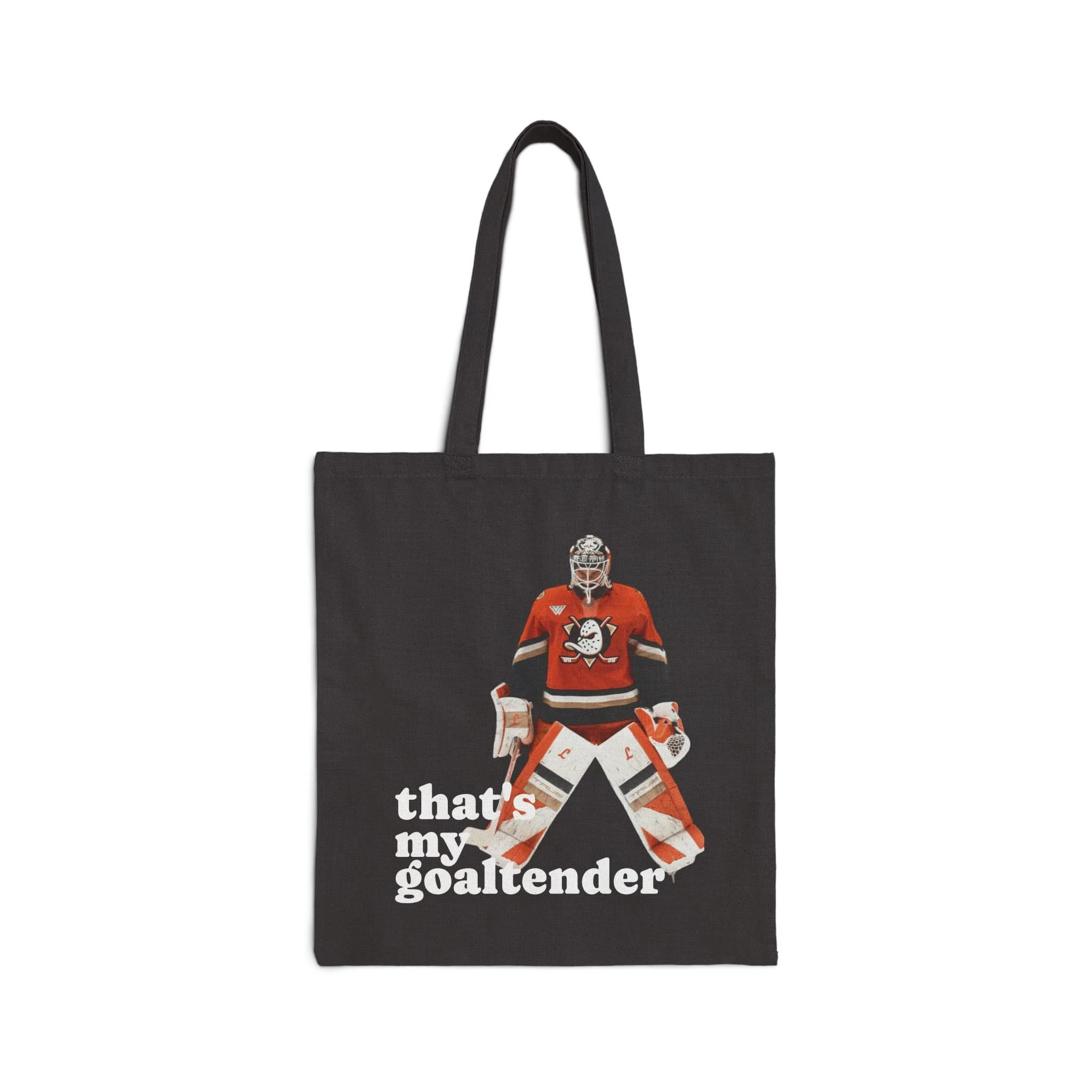 Double Sided Have You Ever Tried/That's My Goaltender Cotton Canvas Tote Bag