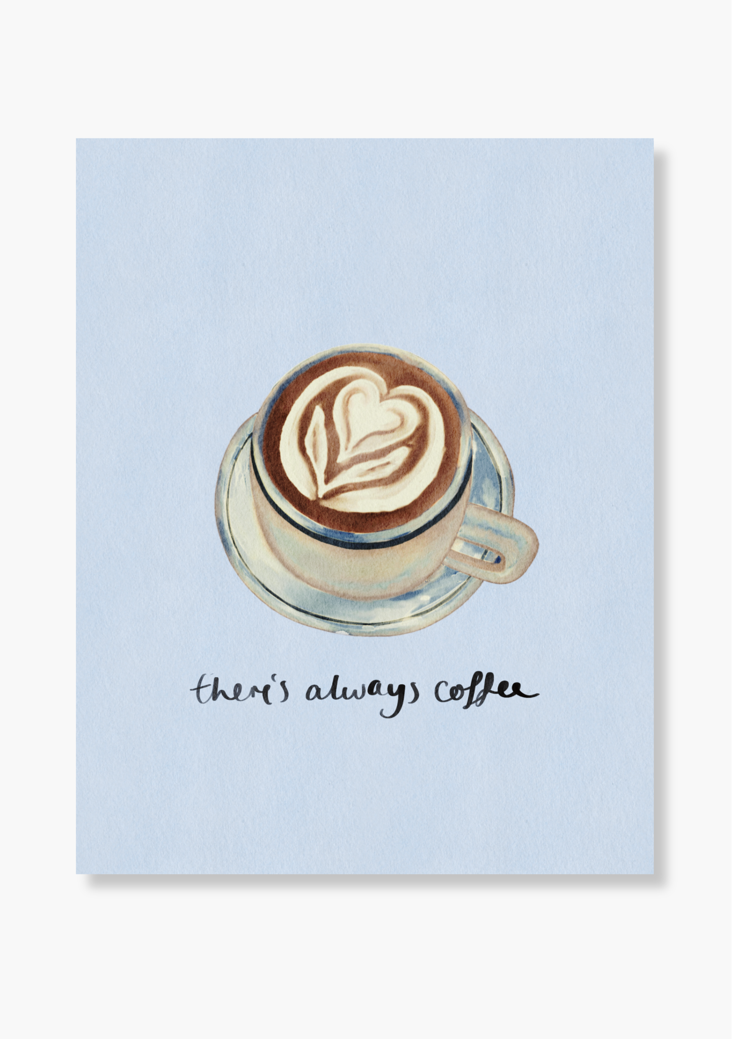 There's Always Coffee