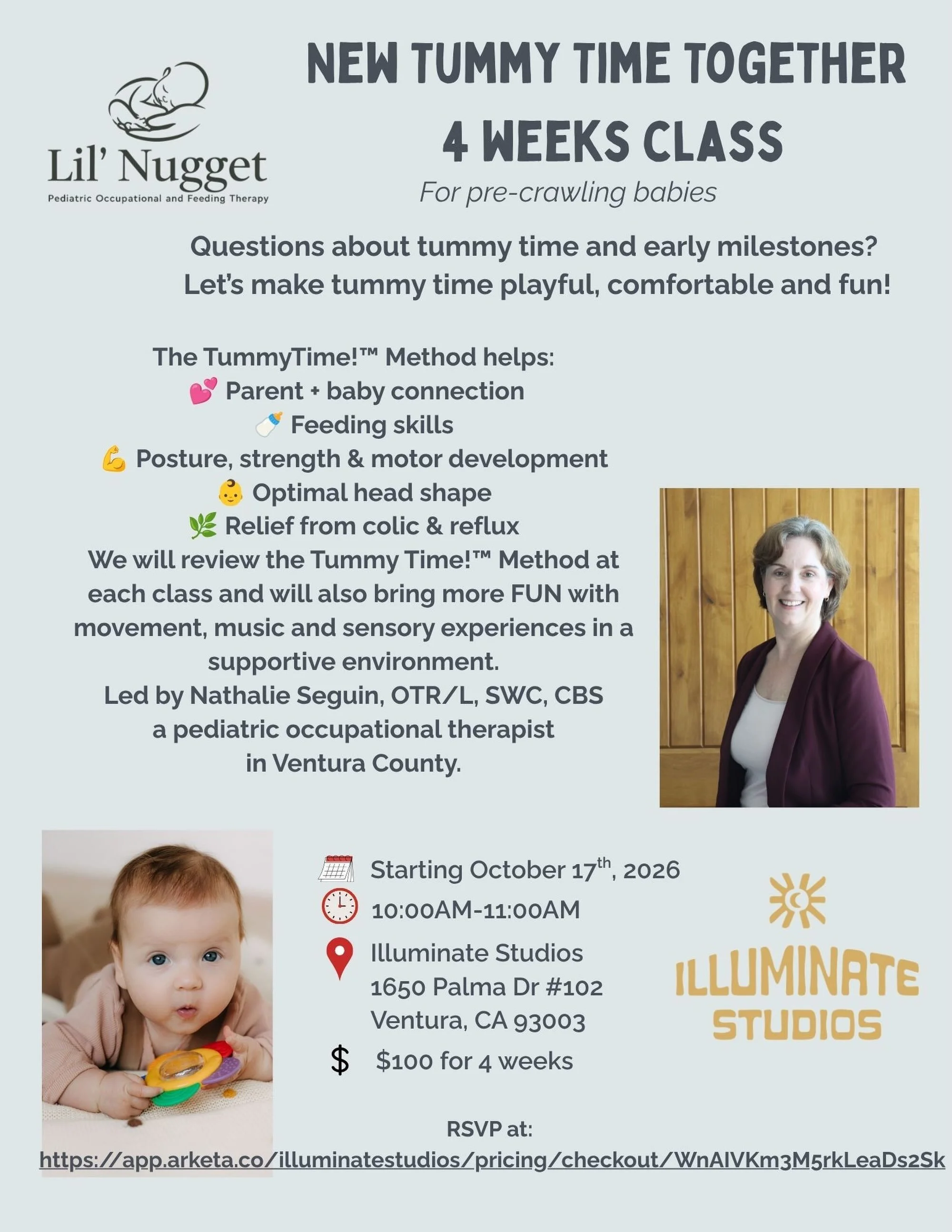 New Tummy Time Baby and Me Class in Ventura starting Oct 17th

For pre-crawling babies and their caregivers. 

Join me, Nathalie Seguin, OTR/L, SWC, CBS, pediatric occupational therapist and Certified Tummy Time! Method professional for a weekly clas