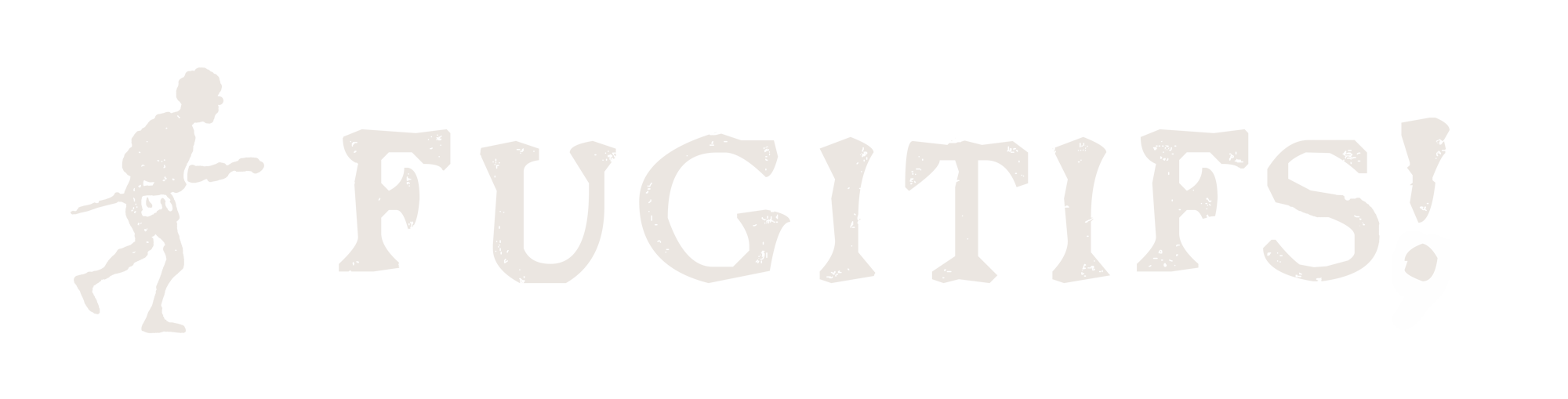 Fugitifs!