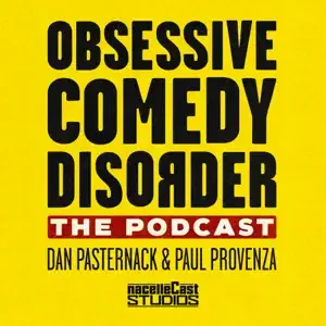 Yellow background with black and red text for 'Obsessive Comedy Disorder: The Podcast' hosted by Dan Pasternack and Paul Provenza, produced by NacelleCast Studios.