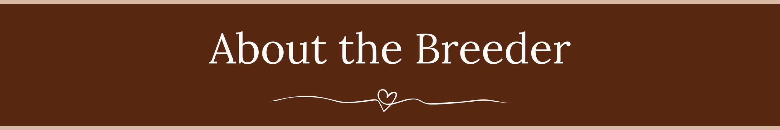 Text reading 'About the Breeder' on a brown background with white lettering.