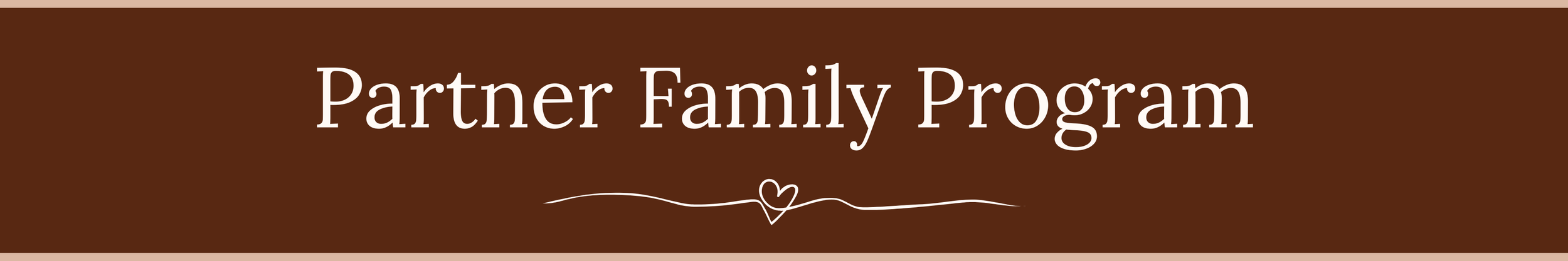 Brown background with white text saying "Partner Family Program" and a decorative underline with a small heart.