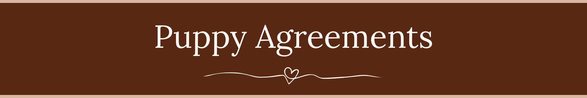Brown background with white text that reads "Puppy Agreements" and a small heart in the middle of a decorative line below the text.