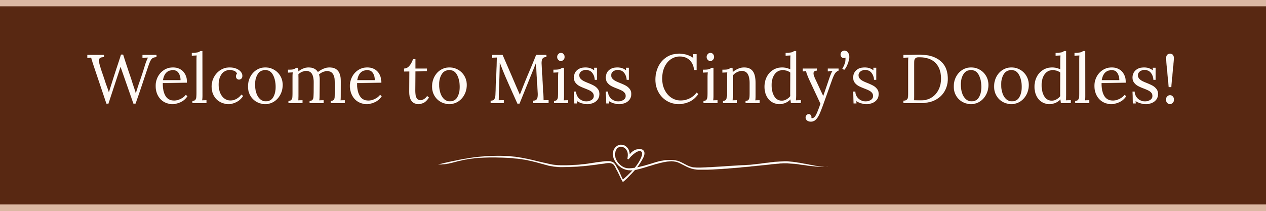 A brown welcome banner with white text that says, 'Welcome to Miss Cindy's Doodles!' and a decorative heart with a swirl underneath.
