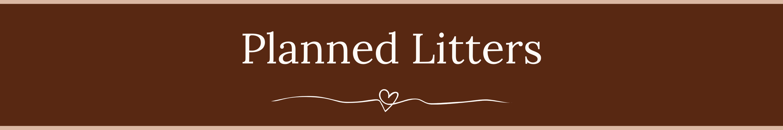 Brown sign with white text reading "Planned Litters" and a small decorative heart in the center.