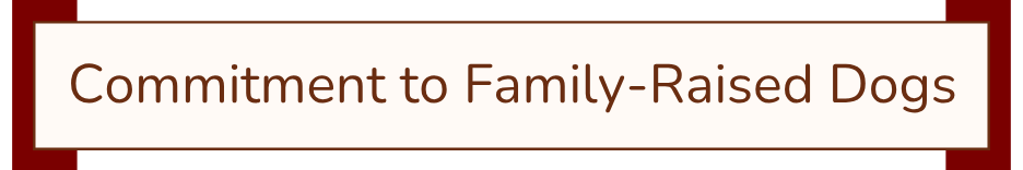 Text reading 'Commitment to Family-Raised Dogs' on a sign or banner.
