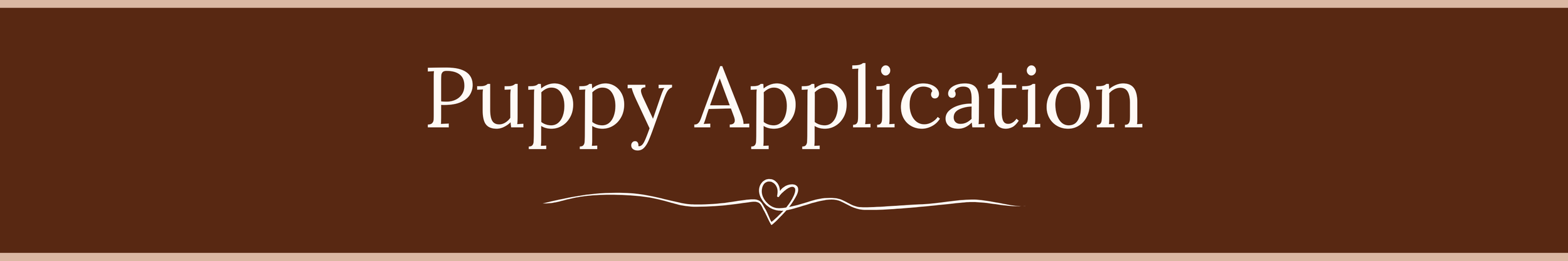 Brown background with white text reading 'Puppy Application' and a decorative heart between two wavy lines.