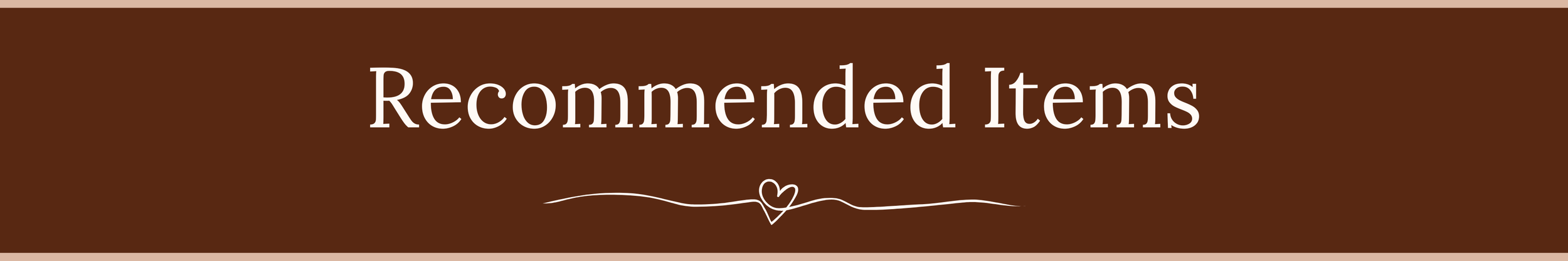 Brown background with white text reading 'Recommended Items' and a decorative heart line beneath