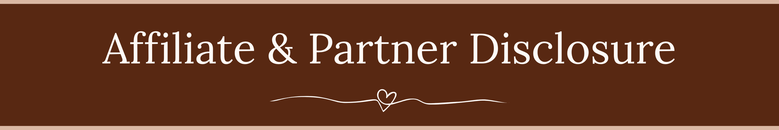 Text reading 'Affiliate & Partner Disclosure' on a brown background with white text and a small decorative line with a heart below.