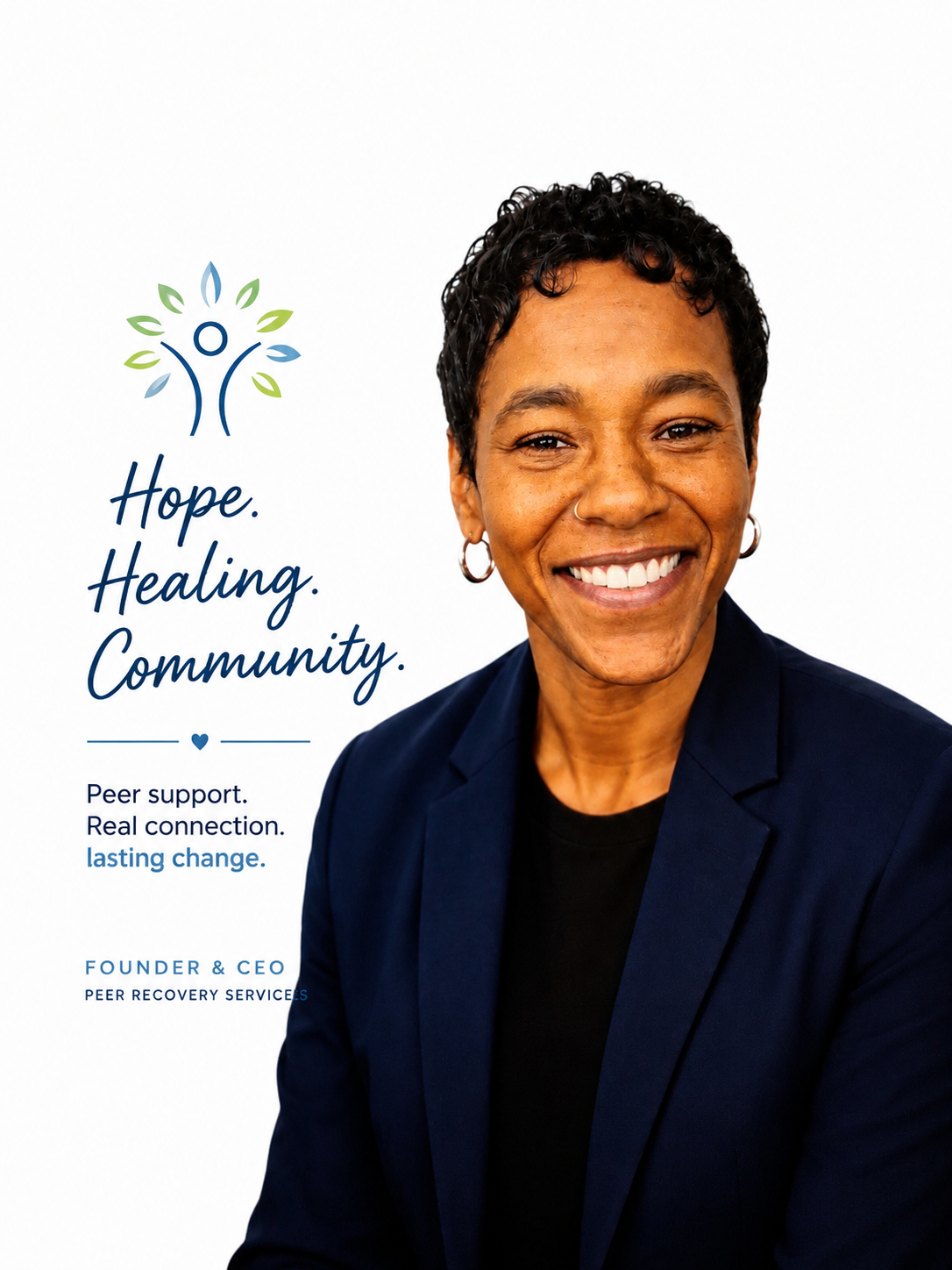 A woman smiling, wearing a navy blazer and hoop earrings. To her left, there is a logo with a stylized figure and leaves, and text that reads 'Hope. Healing. Community.' Below, additional text says 'Peer support. Real connection. lasting change.' The woman's name and title are listed as 'Founder & CEO, Peer Recovery Services.'
