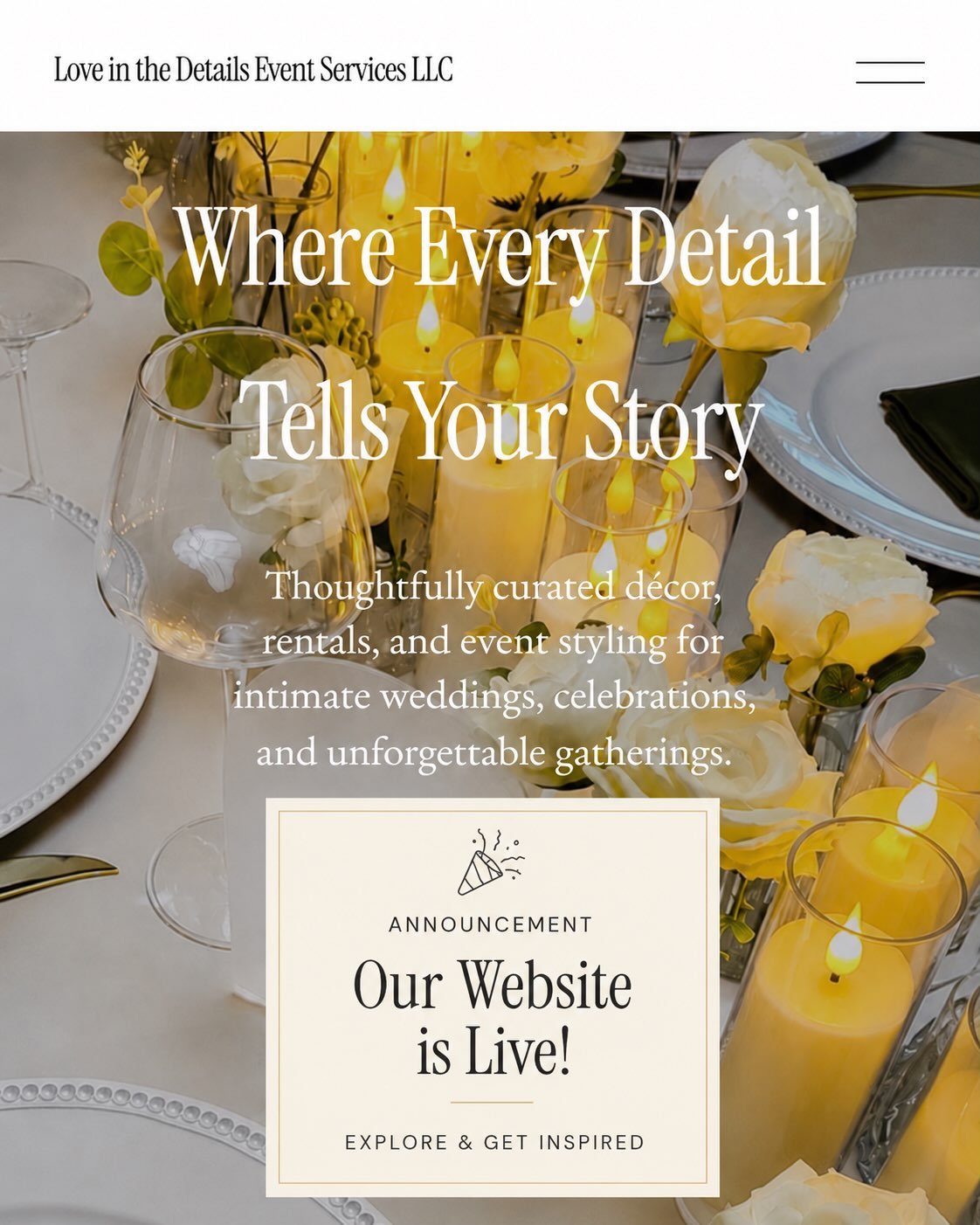 Our Website Is Live! ✨
After months of planning, creating, and dreaming, we&rsquo;re excited to officially launch the Love in the Details Event Services website.
Here you&rsquo;ll find our services, rental collection, and inspiration for intimate wed
