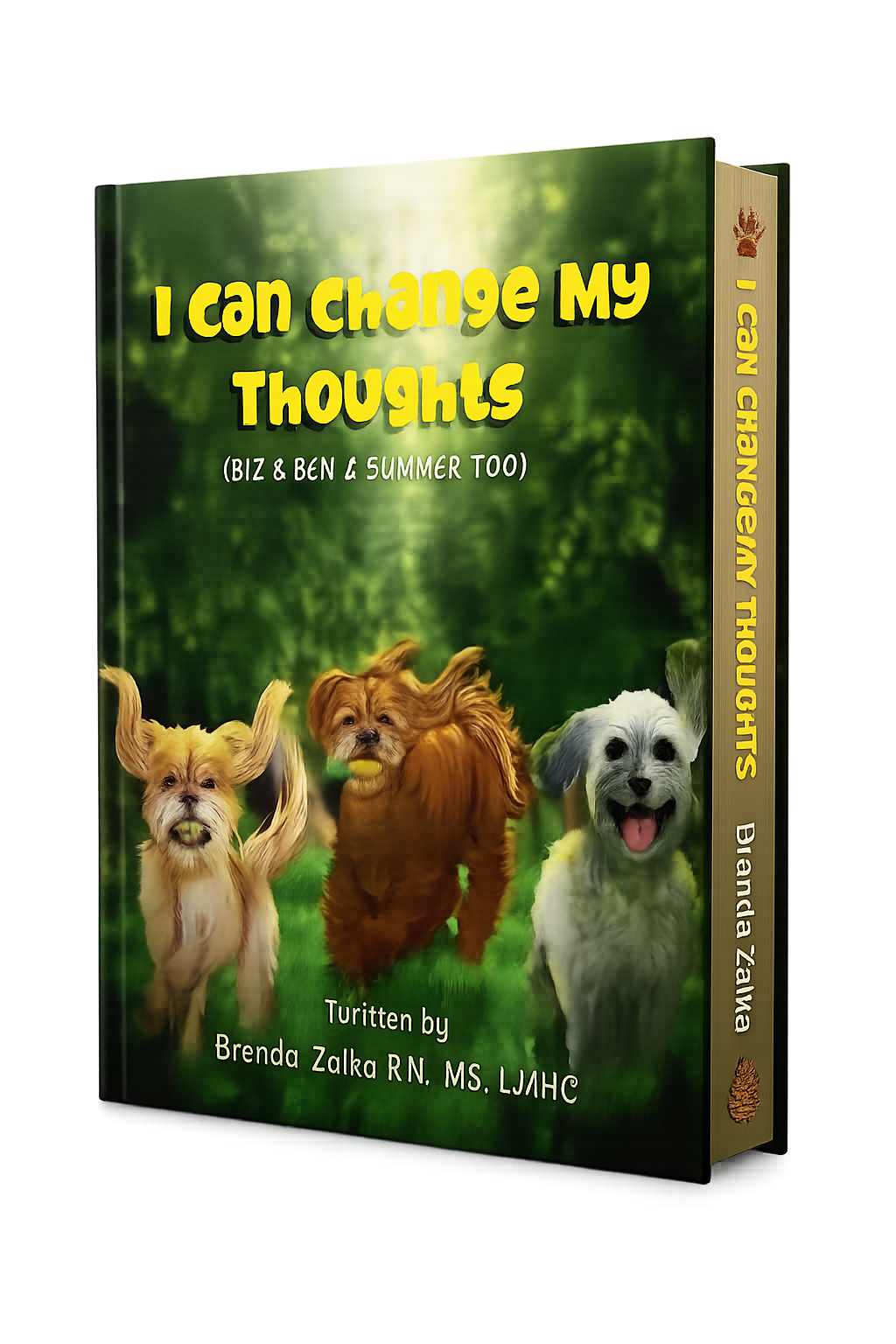 A book cover titled "I Can Change My Thoughts" featuring three dogs on a green background, with the subtitle "Biz & Ben & Summer Too," authored by Brenda Zalka RN, MS, LJAHC.