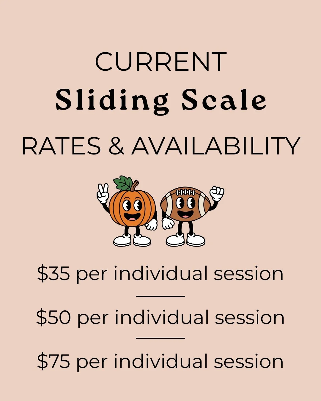 I currently have sliding scale availability! 💫
Sliding scale rates are reduced rates per session. My current set rate is $100 per individual session. Sliding scale rates are there to make my services accessible to clients or families who wish to wor
