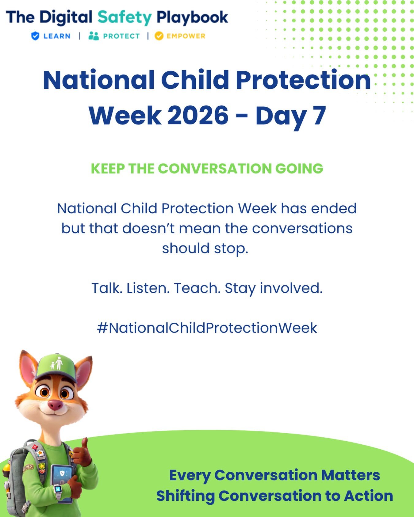 Child protection isn&rsquo;t something we think about for one week each year. Keep asking about your child&rsquo;s online world. Keep teaching them how to recognise risks. Most importantly, make sure they know they can always come to you.
Small, regu