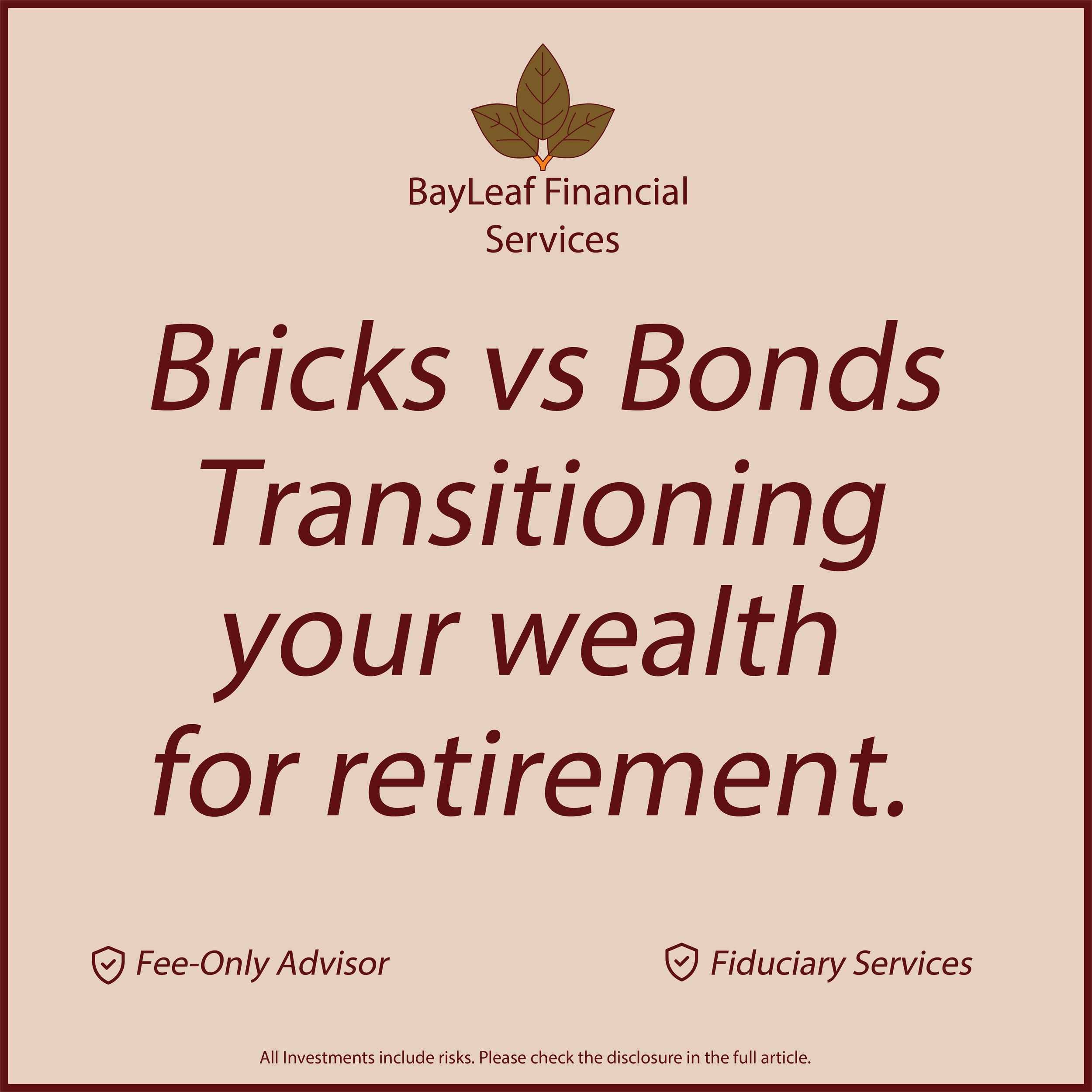 A financial advisory presentation slide with the logo of a leaf and the name 'BayLeaf Financial Services'. The slide has the title 'Bricks vs Bonds Transitioning' and mentions fee-only advisory and fiduciary services at the bottom. The background is beige with maroon borders.