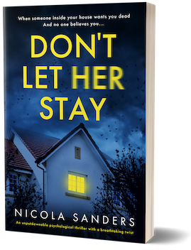 Book cover titled 'Don't Let Her Stay' by Nicola Sanders, featuring a dark, eerie house with a glowing window, and the tagline: "When someone inside your house wants you dead and no one believes you...."