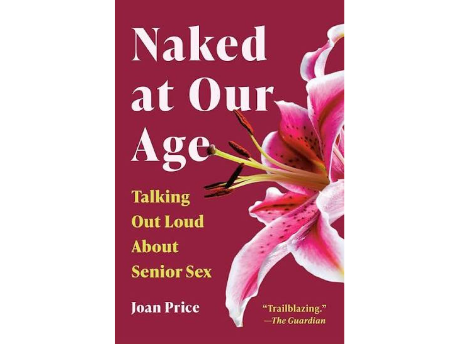 Naked at Our Age: Talking Out Loud about Senior Sex