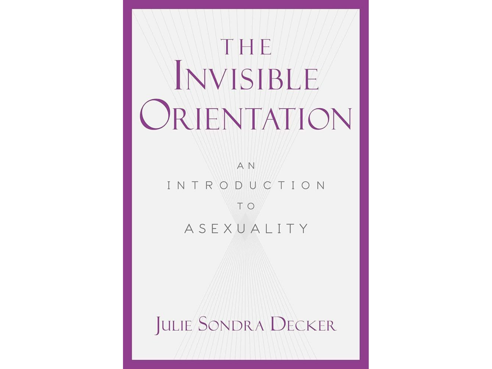 The Invisible Orientation: An Introduction to Asexuality