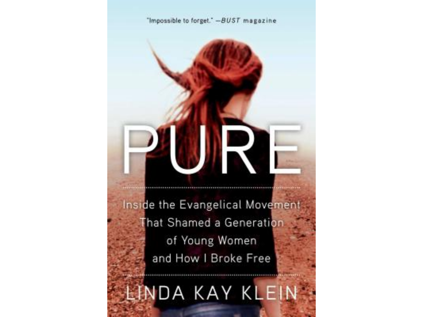 Pure: Inside the Evangelical Movement That Shamed a Generation of Young Women and How I Broke Free