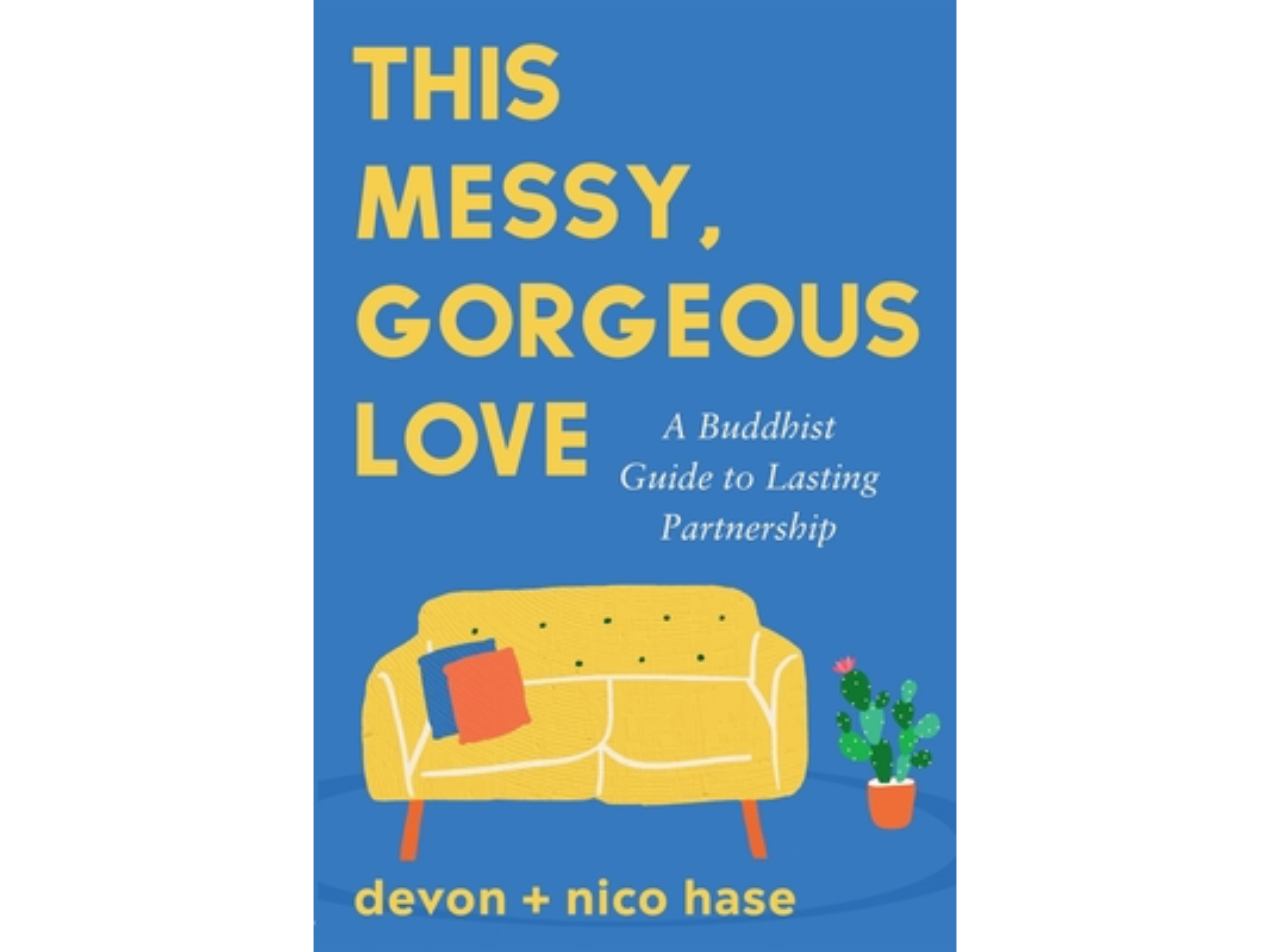 This Messy, Gorgeous Love: A Buddhist Guide to Lasting Partnership