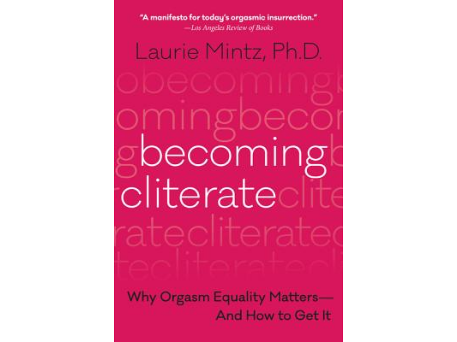 Becoming Cliterate: Why Orgasm Equality Matters—And How to Get It