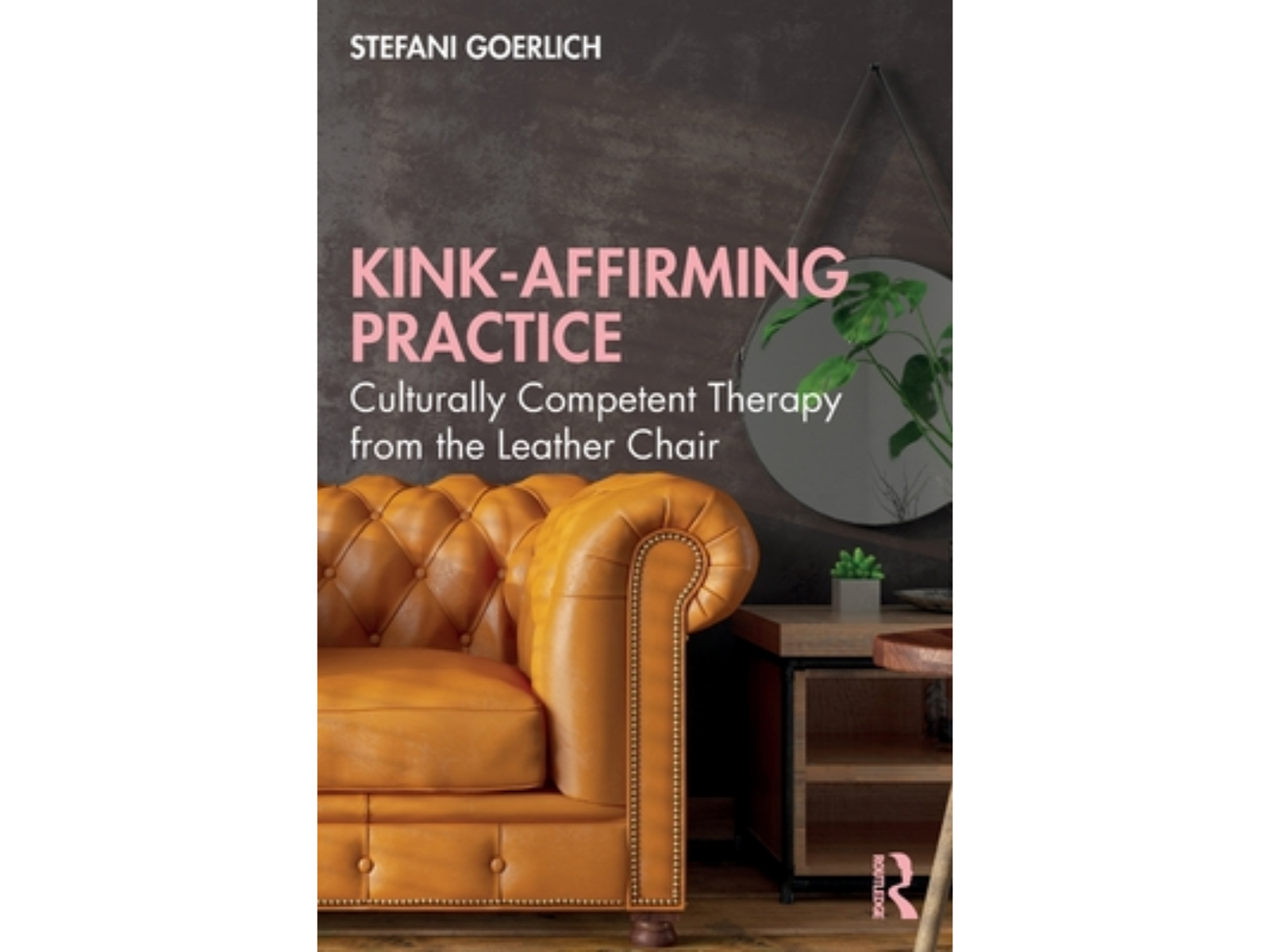 Kink-Affirming Practice: Culturally Competent Therapy from the Leather Chair