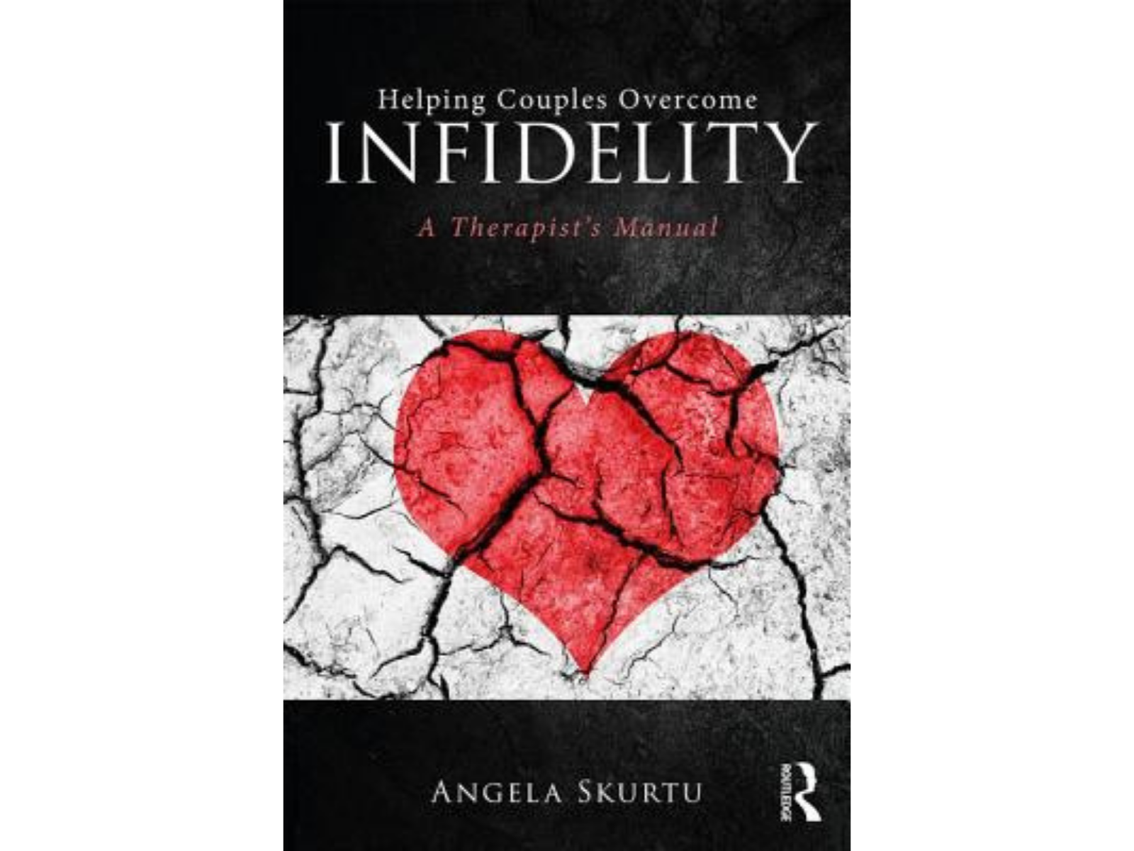 Helping Couples Overcome Infidelity: A Therapist's Manual