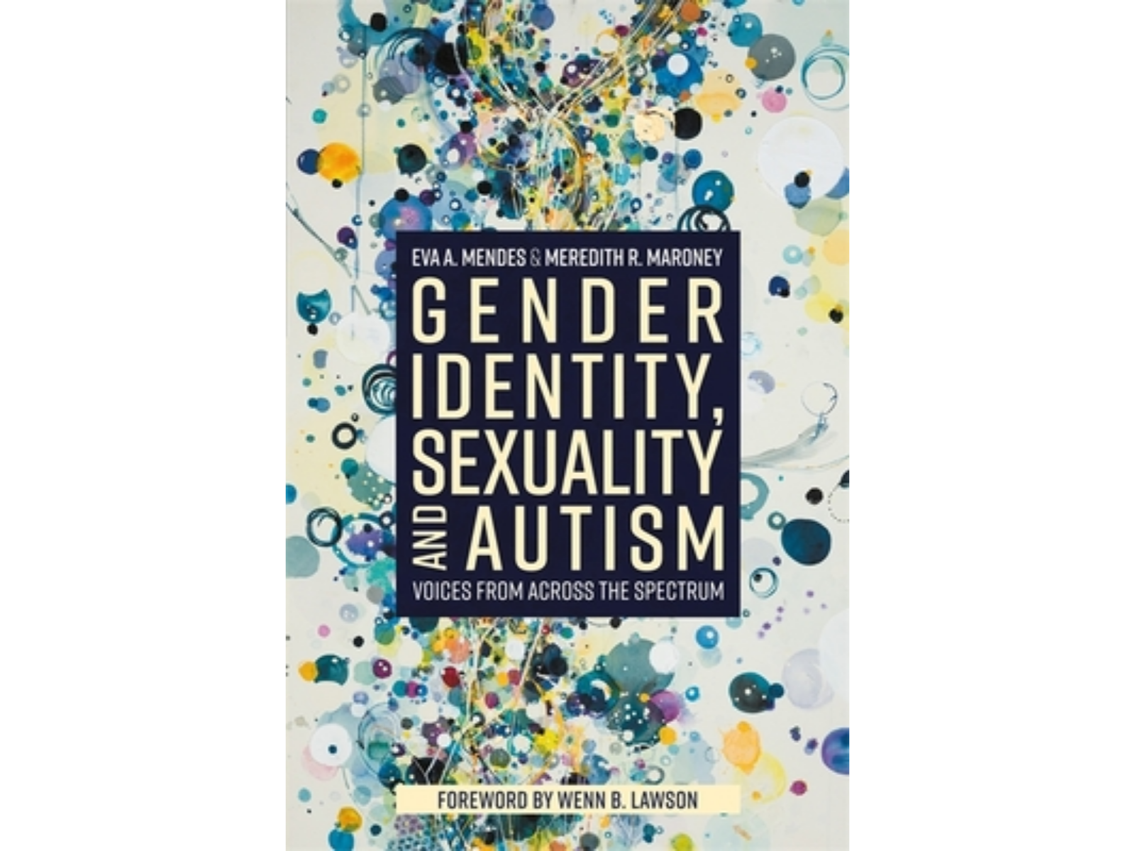 Gender Identity, Sexuality and Autism: Voices from Across the Spectrum
