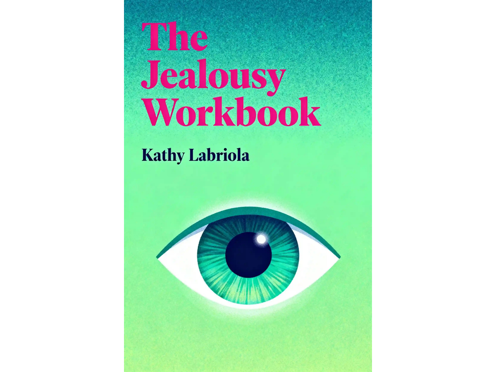 The Jealousy Workbook: Exercises and Insights for Managing Open Relationships