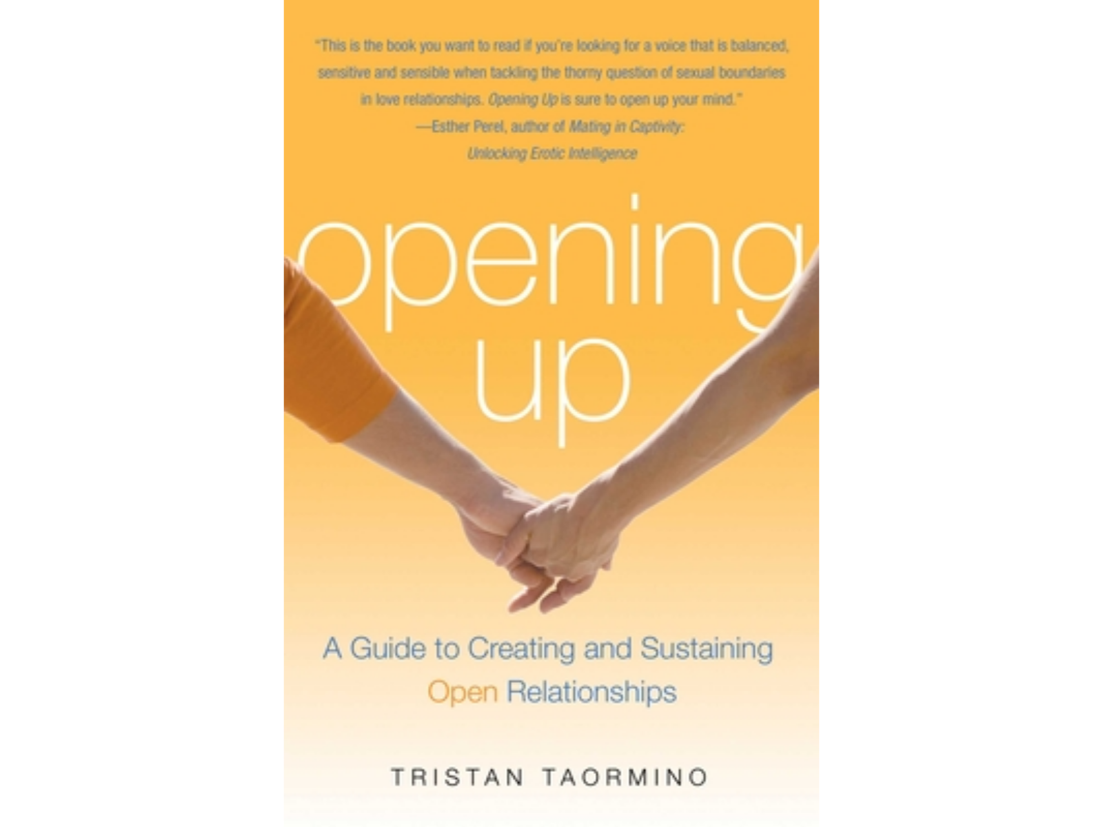 Opening Up: A Guide To Creating and Sustaining Open Relationships