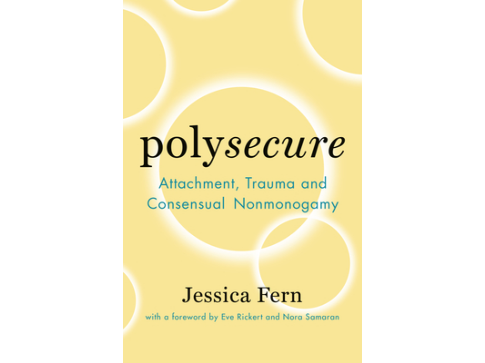 Polysecure: Attachment, Trauma and Consensual Nonmonogamy