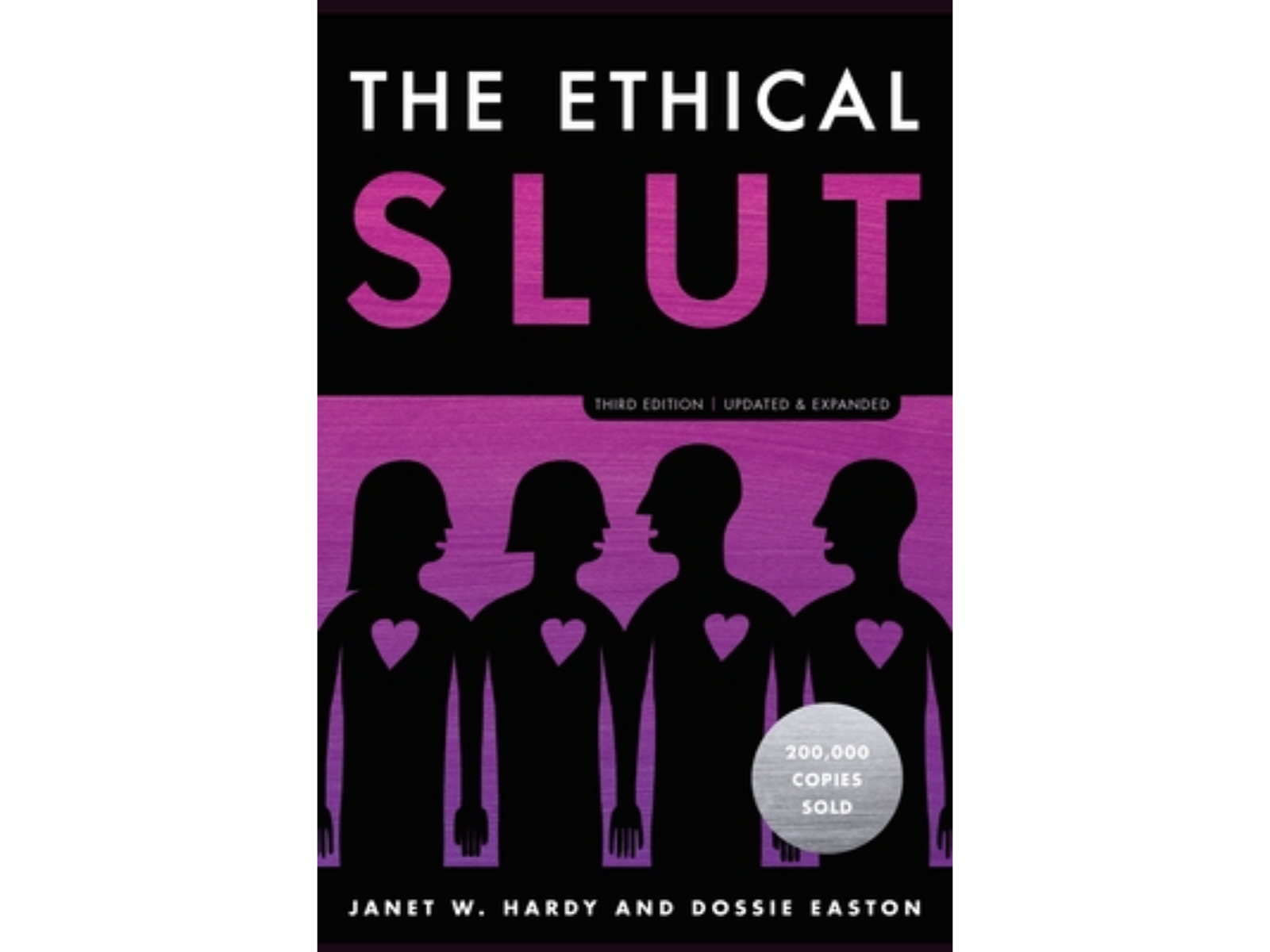 The Ethical Slut: A Practical Guide to Polyamory, Open Relationships, and Other Freedoms in Sex and Love