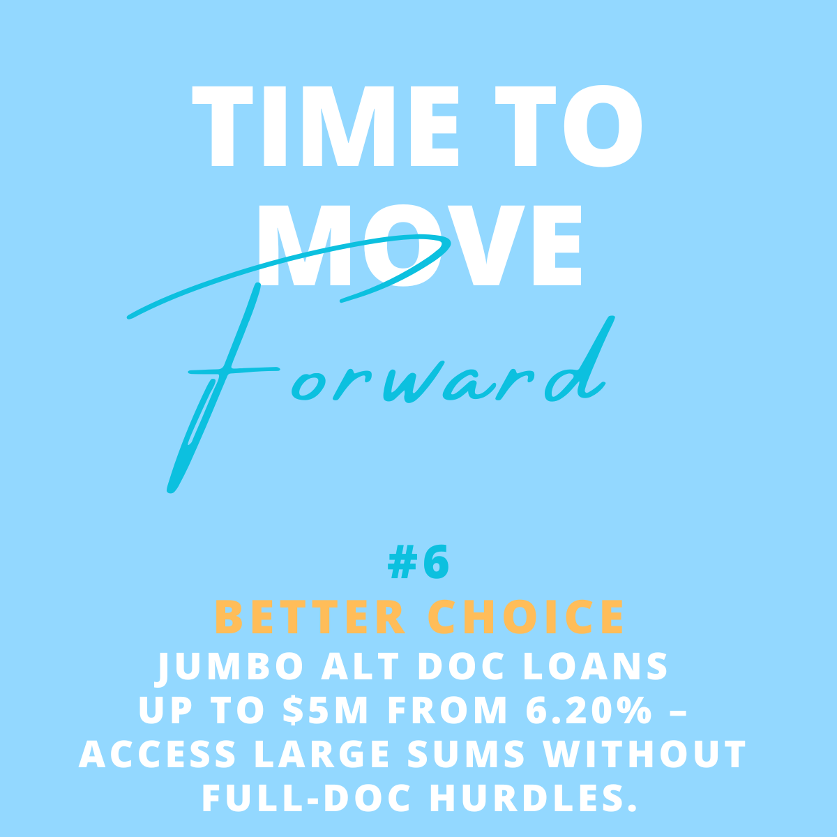 Text-based graphic with the message 'Time to Move Forward' and a smaller caption '#6 Better Choice' promoting Jumbo Alt Doc Loans, available up to $5 million at 6.20%, without full-doc hurdles.
