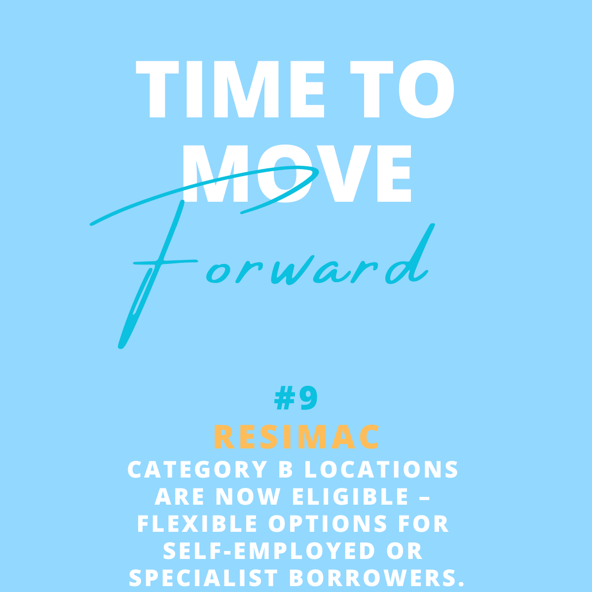 Blue background with white and orange text announcing eligibility for a program, including the phrase 'Time to move forward,' and mentioning that category B locations are now eligible for flexible options for self-employed or specialist borrowers.
