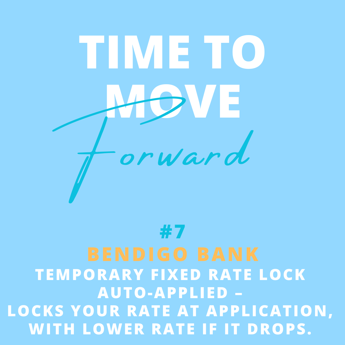 Text graphic with the phrase 'Time to Move Forward' on a blue background, featuring a stylized arrow and information about Bendigo Bank's temporary fixed rate lock offer, rate #7.