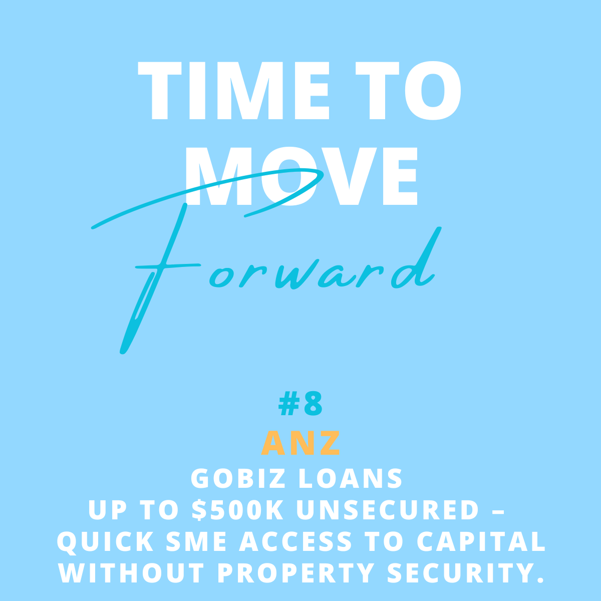 A promotional poster with a light blue background that says, 'Time to move forward.' It features the number 8, a company name 'ANZ GOBIZ LOANS,' and details about unsecured loans up to $500,000 with quick access to capital.