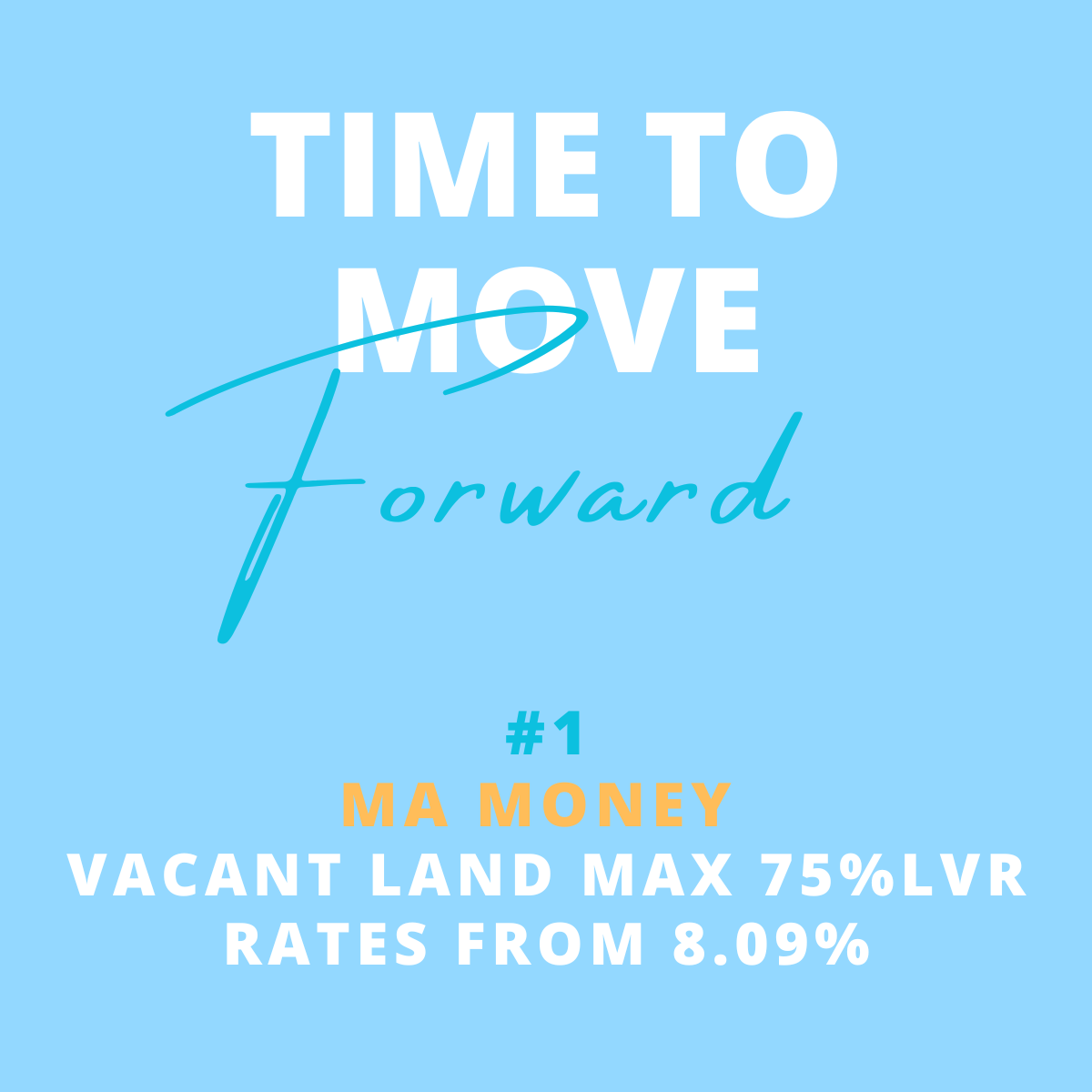 A promotional graphic with a blue background that says 'Time to Move Forward' at the top. It features a hashtag '#1' and text promoting 'Ma Money' for vacant land investments with rates starting from 8.09%, maximum 75% loan-to-value ratio.
