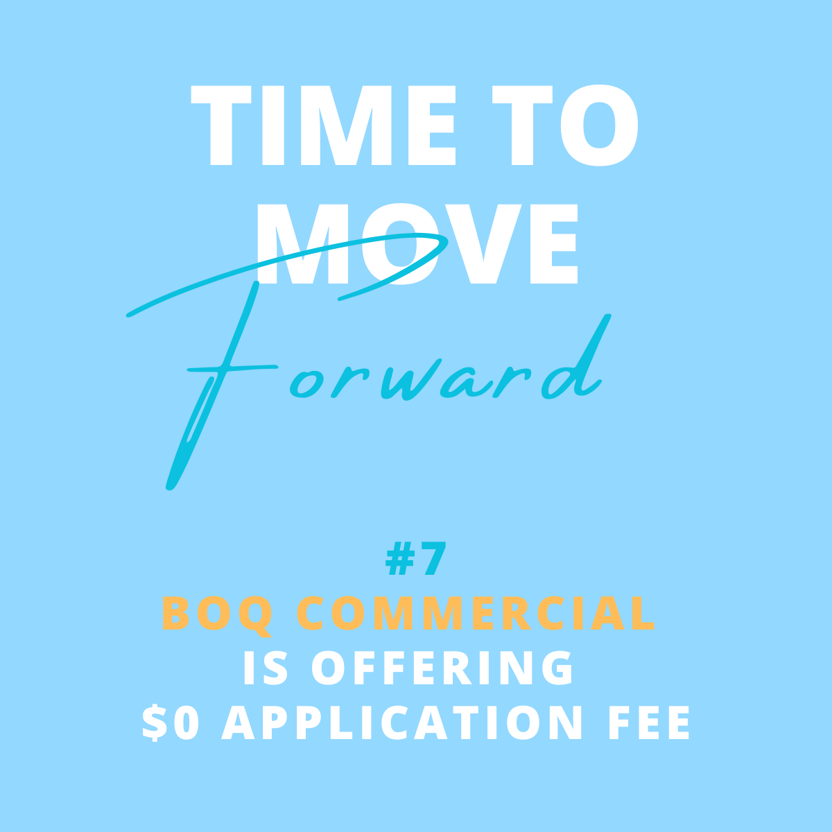 Graphic with light blue background and white, yellow, and blue text saying 'Time to move forward', '#7 BOQ Commercial is offering $0 application fee'.