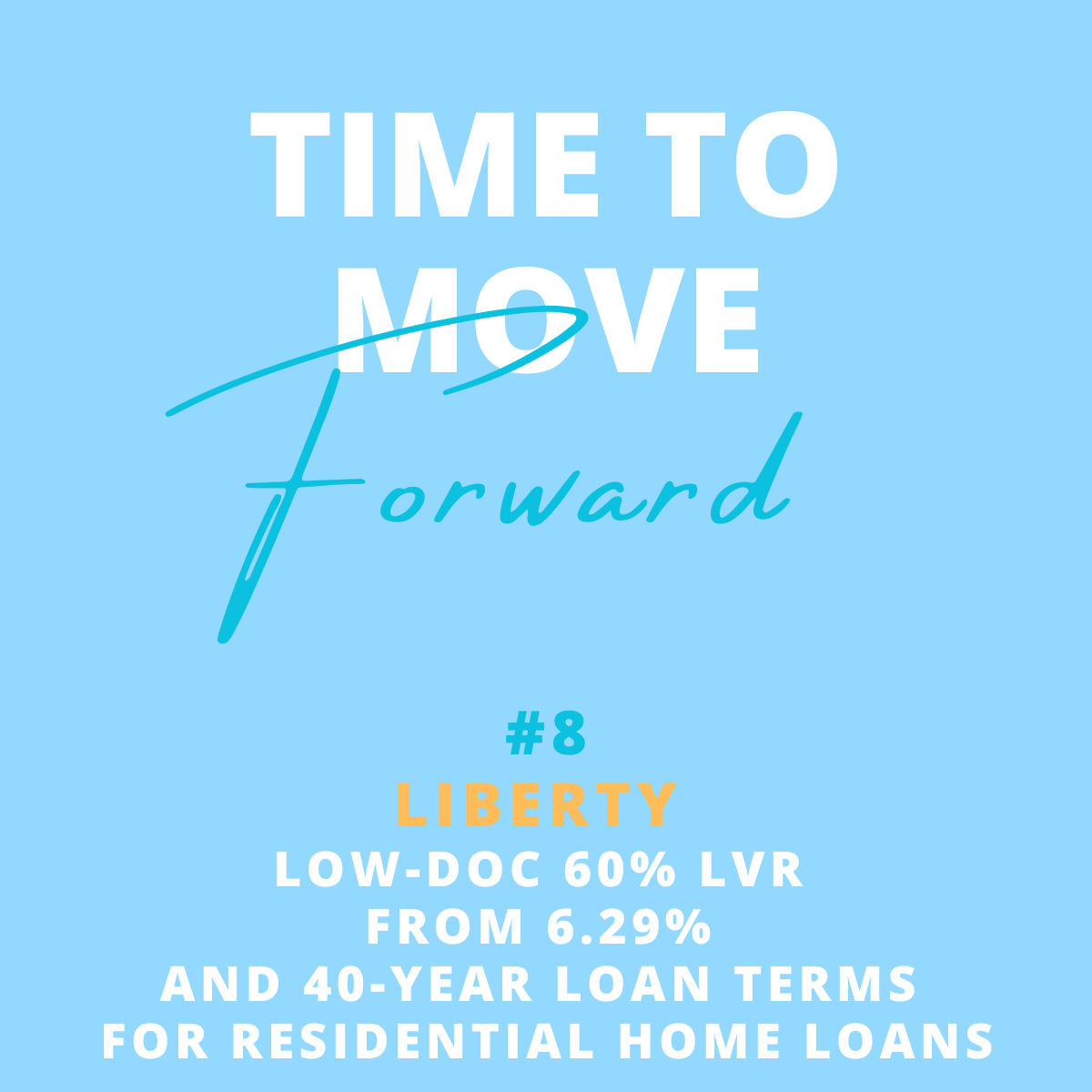 A promotional card with a light blue background. It features the text "Time to Move Forward" in large white and blue font. Below, it highlights "#8 Liberty" in blue and orange, and provides details about a low-down payment mortgage loan starting at 6
