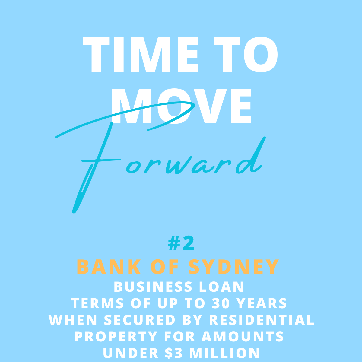 Blue background with white, blue, and orange text that reads "Time to Move Forward" and details about a business loan at the Bank of Sydney.