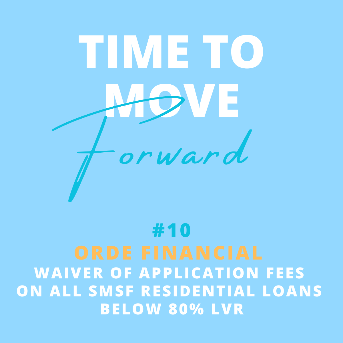 A light blue background with white and yellow text that reads "Time to Move Forward." The text includes a hashtag and a specific financial message about waiver of application fees for residential loans below 80% LVR, numbered as 10.